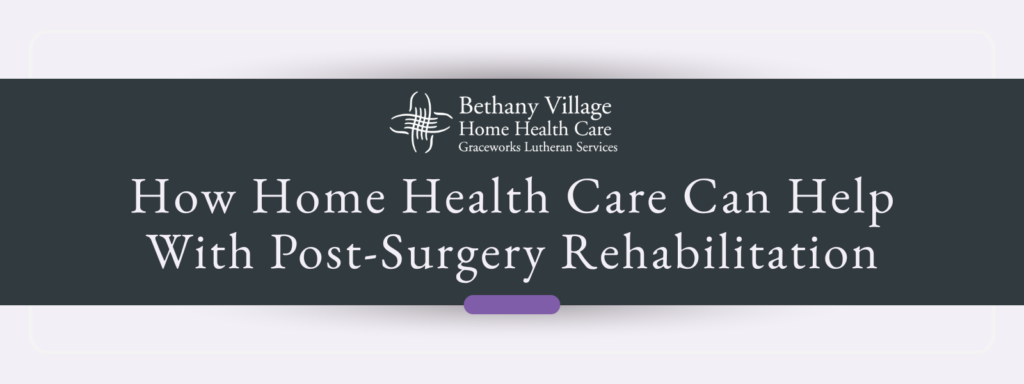 header text 'How Home Health Care Can Help With Post-Surgery Rehabilitation"